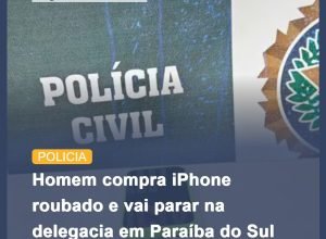 Homem é detido em Paraíba do Sul por compra de iPhone roubado no Rio de Janeiro